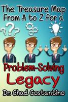 The Treasure Map from A-Z for a Problem Solving Legacy 1724068628 Book Cover