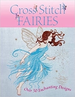 Cross Stitch Fairies: Over 50 Enchanting Designs 0715325736 Book Cover