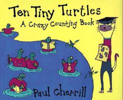 Ten Tiny Turtles: A Crazy Counting Book 0395712505 Book Cover