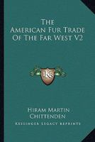 The American Fur Trade Of The Far West V2 1162934891 Book Cover