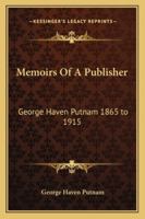 Memories of a Publisher, 1865-1915 1357812159 Book Cover