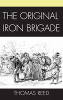 The Original Iron Brigade 1611470226 Book Cover