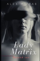 Lady Matrix: Beyond sex B0FLVM64MK Book Cover