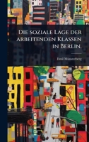 Die soziale Lage der arbeitenden Klassen in Berlin. (German Edition) 1024862496 Book Cover