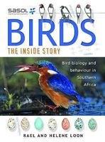 Sasol Birds - The Inside Story: Bird Biology and Behaviour in Southern Africa 1770071512 Book Cover