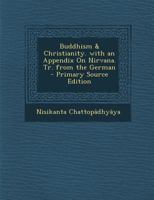 Buddhism & Christianity. With an Appendix On Nirvana. Tr. From the German 1022497766 Book Cover