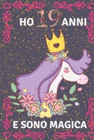 Ho 19 anni e sono magica: Un quaderno unicorno per ragazze! con più unicorni all'interno, spazio per scrivere e disegnare! B084B23GYB Book Cover
