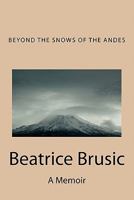 Beyond the Snows of the Andes 1461161282 Book Cover