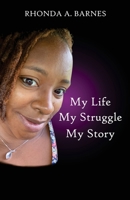 My Life, My Struggle, My Story B099TLRJ1R Book Cover