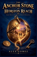 The Anchor Stone at Horizon Reach (The Horizon Reach Chronicles) B0HKLMT7RS Book Cover