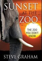 Sunset at the Zoo: The Zoo You Don't Know 1941746276 Book Cover