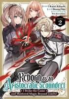 Reborn as an Aristocratic Scoundrel, I Broke the Game and Mastered Magic Beyond Limits! (Manga) Vol. 2 B0H9H1CGJQ Book Cover