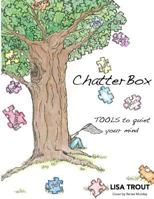 Chatterbox: Tools to Quiet Your Mind 1519104634 Book Cover