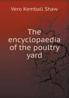 The Encyclopaedia of the Poultry Yard 1340325721 Book Cover