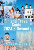 Finland Travel Guide 2023 & Beyond B0CGYH3SC6 Book Cover
