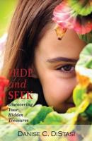 Hide and Seek: Discovering Your Hidden Treasures 0692498265 Book Cover