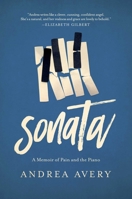 Sonata: A Memoir of Pain and the Piano 1681774097 Book Cover