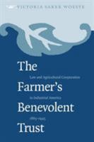 The Farmer's Benevolent Trust: Law and Agricultural Cooperation in Industrial America, 1865-1945 (Studies in Legal History) 0807847313 Book Cover