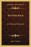 The Palais Royal: An Historical Romance 0548287996 Book Cover