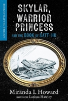 Skylar, Warrior Princess: And The Book Of Matt-Hu (Book of Matt-Hu Trilogy) 166288947X Book Cover