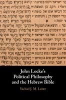 John Locke's Political Philosophy and the Hebrew Bible 1108428185 Book Cover