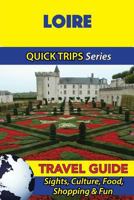 Loire Travel Guide (Quick Trips Series): Sights, Culture, Food, Shopping & Fun 1532965850 Book Cover