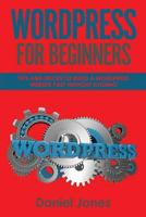 Wordpress for Beginners: Tips and Tricks to Build a Wordpress Website Fast Without Coding 1721722351 Book Cover