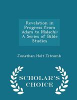 Revelation in Progress from Adam to Malachi: a Series of Bible Studies 1297378423 Book Cover