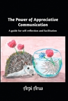 The Power of Appreciative Communication: A guide for self-reflection and facilitation B0F4RP3SNB Book Cover