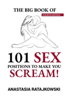 The Big Book of 101 Sex Positions to Make You Scream!: Sex Positions Book, Sex Guide, Sex Positions, Sex God, Sex, Kamasutra, Kamasutra Sex Positions, Sex Book, Sex Books B0991LHR8P Book Cover