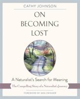 On Becoming Lost: A Naturalist's Search for Meaning 0879053496 Book Cover