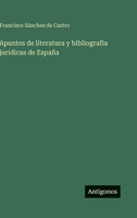 Apuntes de literatura y bibliografia juridicas de España (Spanish Edition) 3563594171 Book Cover