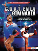 G.O.A.T. En La Gimnasia (Gymnastics's G.O.A.T.): Nadia Comaneci, Simone Biles Y Más B0CPM4957K Book Cover