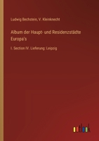 Album der Haupt- und Residenzstädte Europa's: I. Section IV. Lieferung: Leipzig 3368670964 Book Cover
