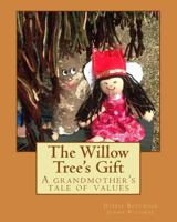 The Willow Tree's Gift: A grandmother's story of values 1497551773 Book Cover