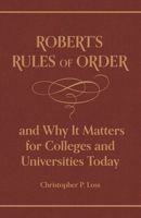 Robert's Rules of Order, and Why It Matters for Colleges and Universities Today 0691222843 Book Cover