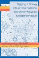 Rigging a Chevy into a Time Machine and Other Ways to Escape a Plague 0996586407 Book Cover