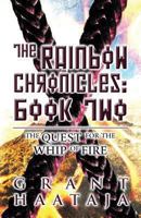 The Rainbow Chronicles: Book Two: The Quest for the Whip of Fire 1629076295 Book Cover