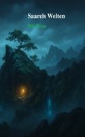 Saarels Welten: Die Reise (German Edition) B0CL4KVSJ2 Book Cover
