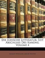 Die Jüdische Litteratur: Seit Abschluss Des Kanons, Volume 4 1149866063 Book Cover