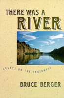 There Was a River: Essays on the Southwest 0816514933 Book Cover