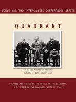 Quadrant: Quebec, 14-24 August 1943 (World War II Inter-Allied Conferences Series) 1780393997 Book Cover