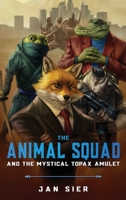 The Animal Squad and the Mystical Topax Amulet 9083106802 Book Cover