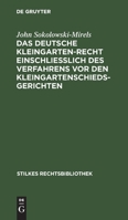Das Deutsche Kleingartenrecht einschließlich des Verfahrens vor den Kleingartenschiedsgerichten 3112363213 Book Cover