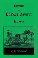 A History of the County of Du Page, Illinois; 1018299408 Book Cover
