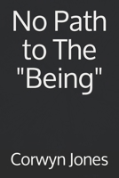 No Path to The "Being" 1082200581 Book Cover