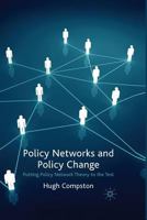 Policy Networks and Policy Change: Putting Policy Network Theory to the Test 0230223680 Book Cover