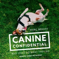 Canine Confidential: Why Dogs Do What They Do 022675569X Book Cover