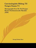 Carcinologiske Bidrag Til Norges Fauna V1: Monographi Over De Ved Norges Kyster Forekommende Mysider (1870) 1160819173 Book Cover