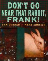 Don't Go Near That Rabbit, Frank 0060215143 Book Cover